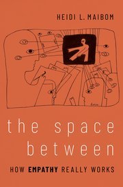 Now Featured — Maibom’s The Space Between:  How Empathy Really Works